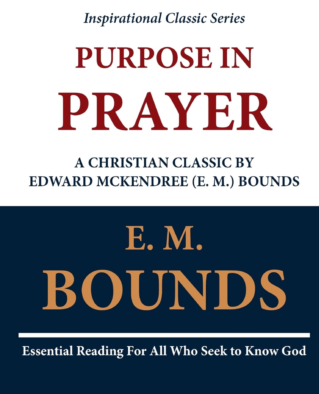 Purpose in Prayer: A Christian Classic by Edward McKendree (E. M.) Bounds