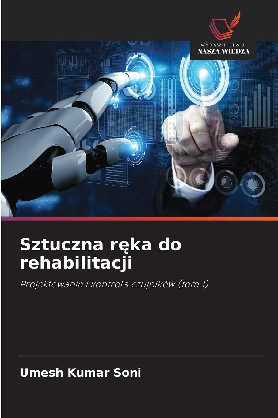 Sztuczna r¿ka do rehabilitacji: Projektowanie i kontrola czujników (tom I)
