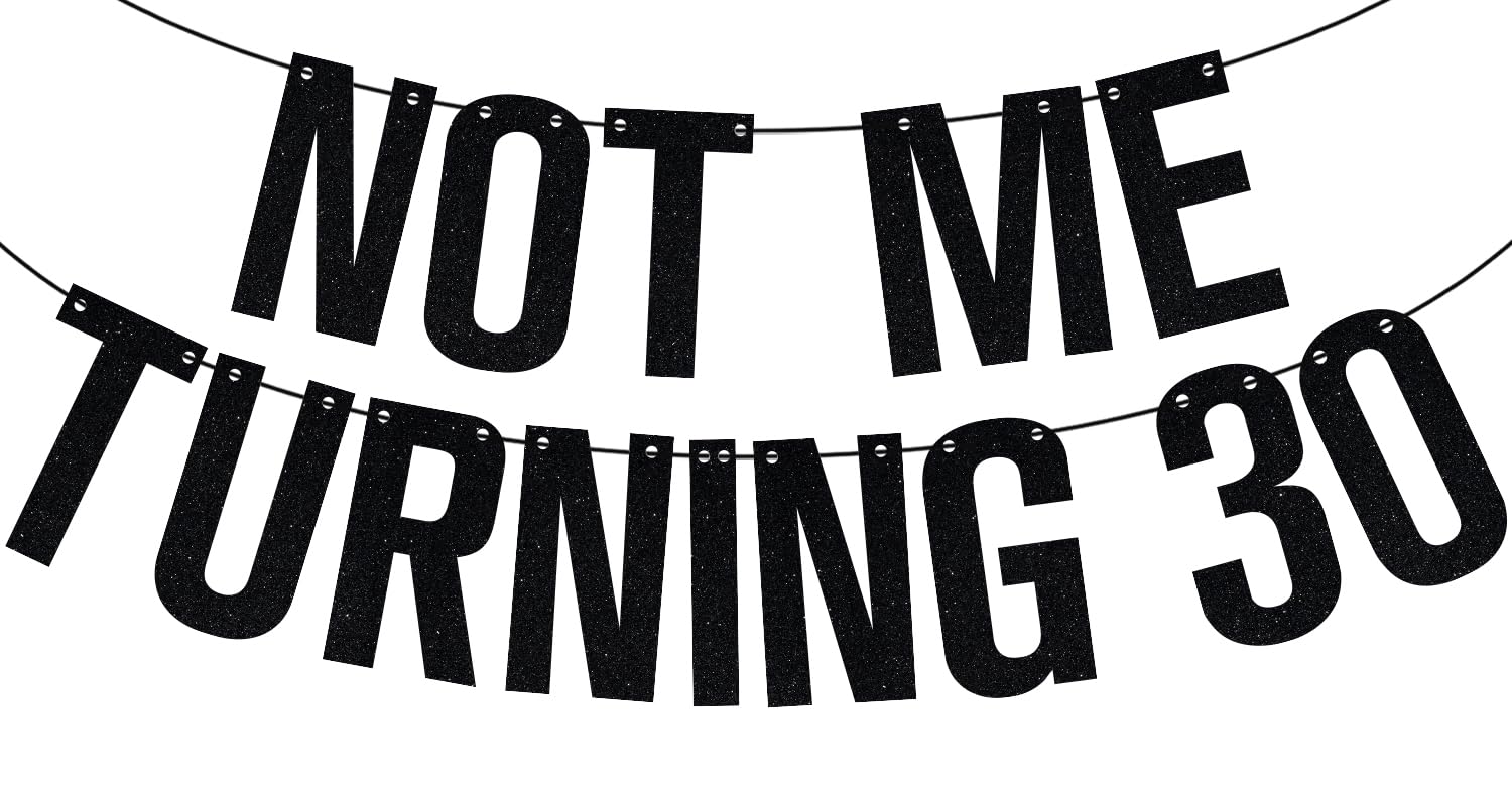 Black Glitter Not Me Turning 30 Banner, Happy 30th Birthday/Cheers to 30 Years, Funny 30th Birthday Anniversary Party Decorations Supplies