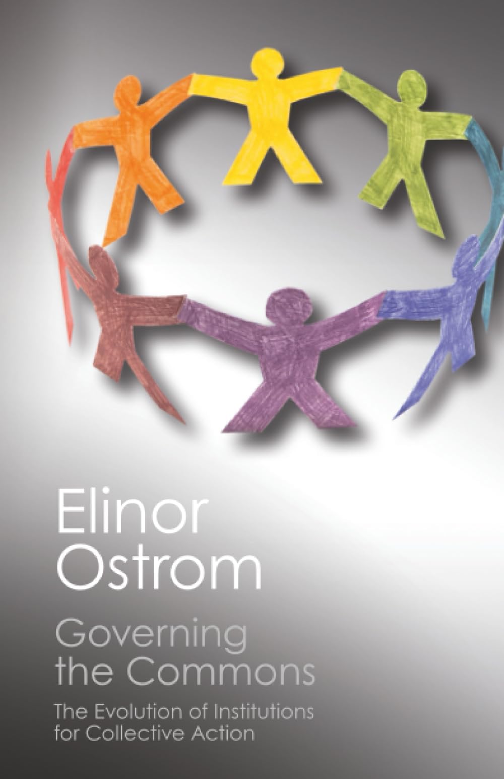 Governing the Commons: The Evolution of Institutions for Collective Action (Canto Classics)