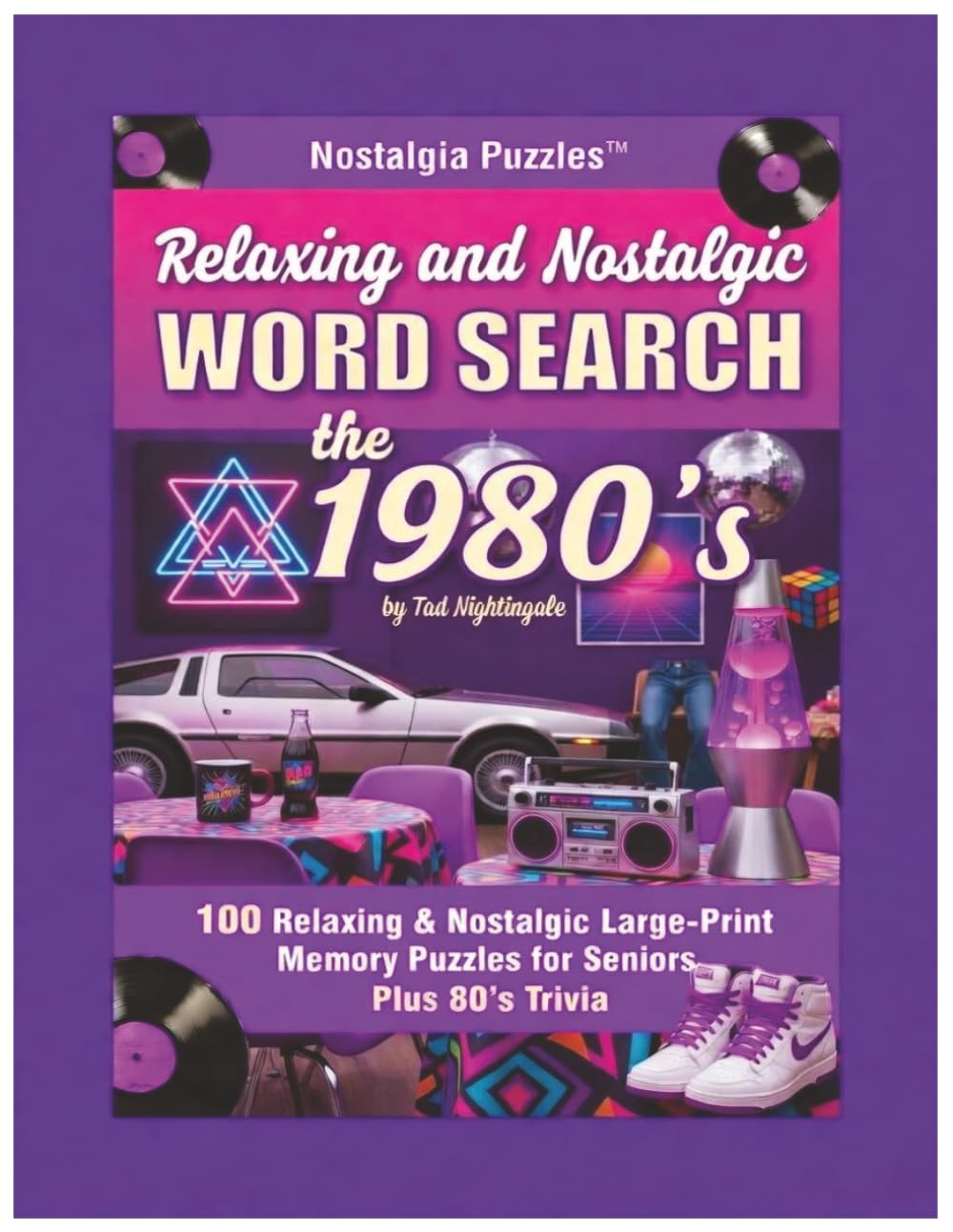 Relaxing and Nostalgic Word Search the 1980s: 100 Relaxing & Nostalgic Large-Print Memory Puzzles for Seniors (Nostalgia Puzzles - Word Search The Decades)