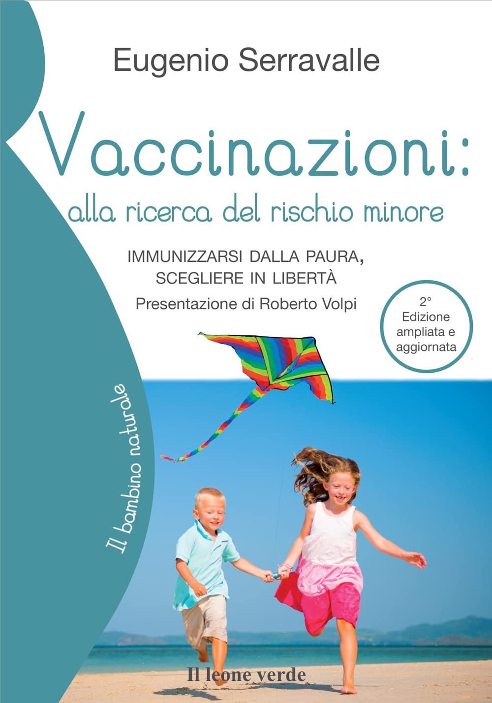 Vaccinazioni: alla ricerca del rischio minore: Immunizzarsi dalla paura, scegliere in libertà (Il bambino naturale)