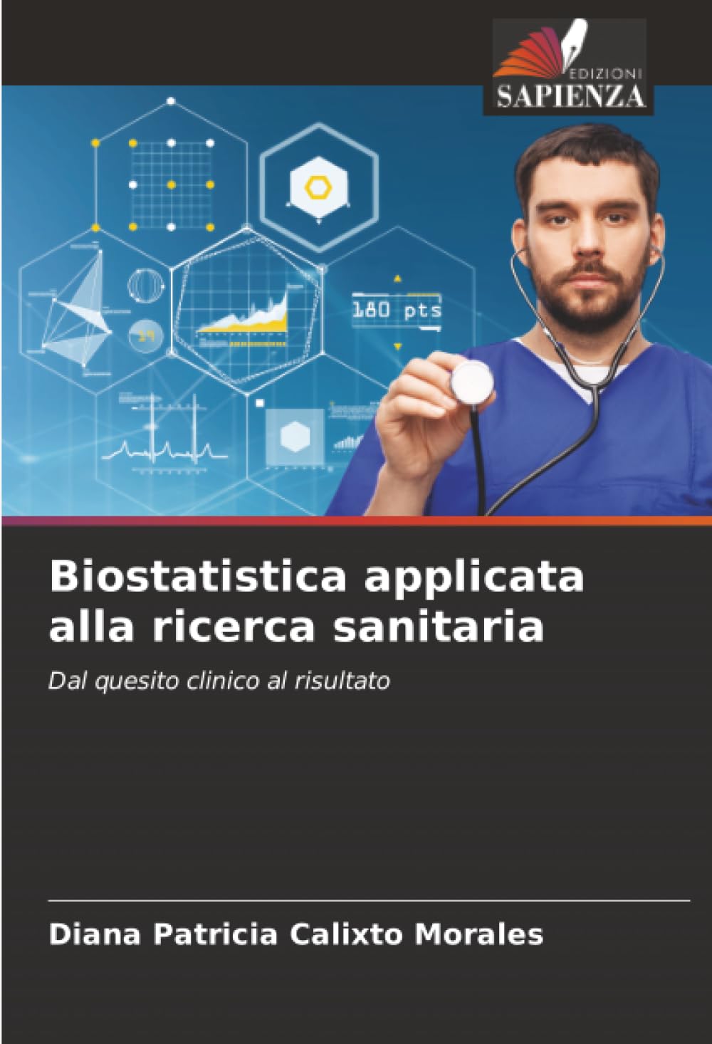 Biostatistica applicata alla ricerca sanitaria: Dal quesito clinico al risultato