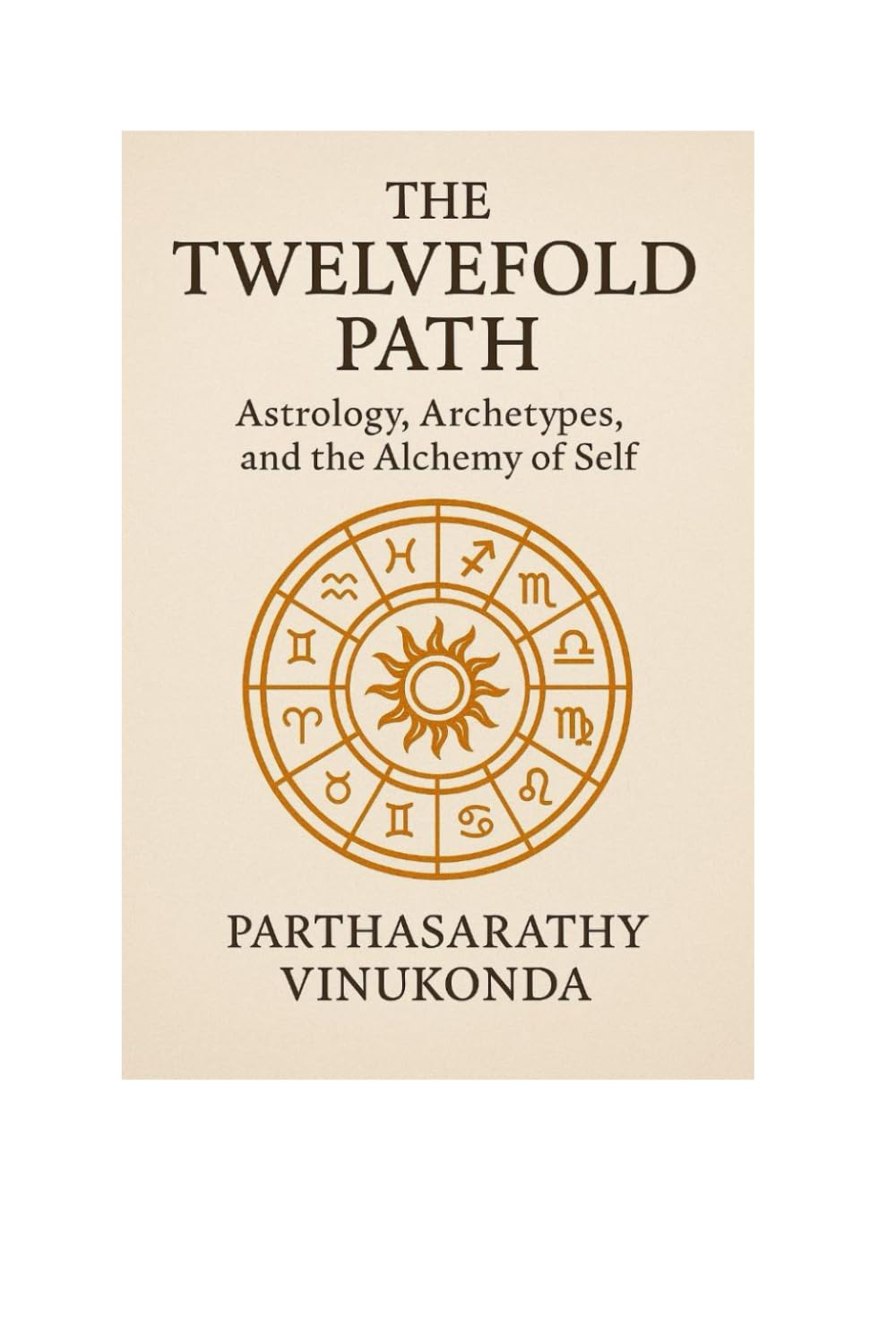 The Twelvefold Path: Astrology, Archetypes, and the Alchemy of Self (Jungian Philosophy decoded)