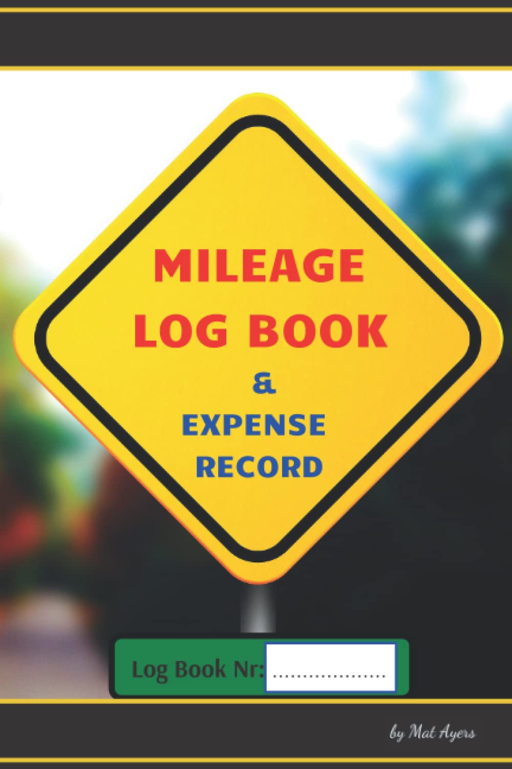 Mileage Log Book and Expense Record: Vehicle Mileage Logbook for Taxes with Fuel and Expense Tracker / Inside This Car Booklet Sections Mileage, Tax, Gas, Contact, Service