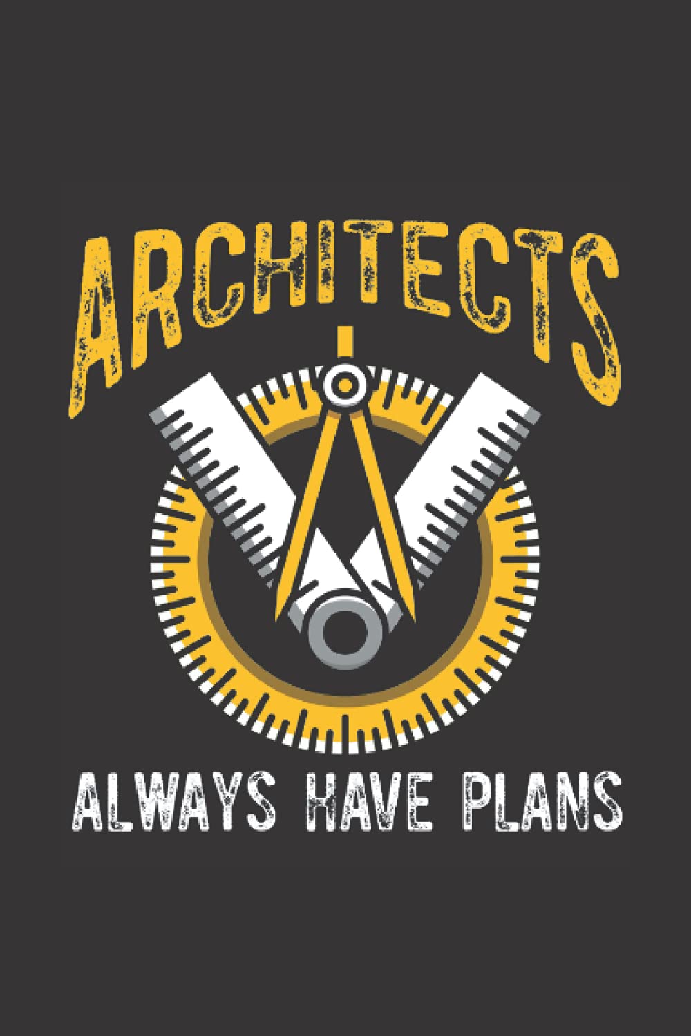 Architects Always Have Plans Funny Notebook