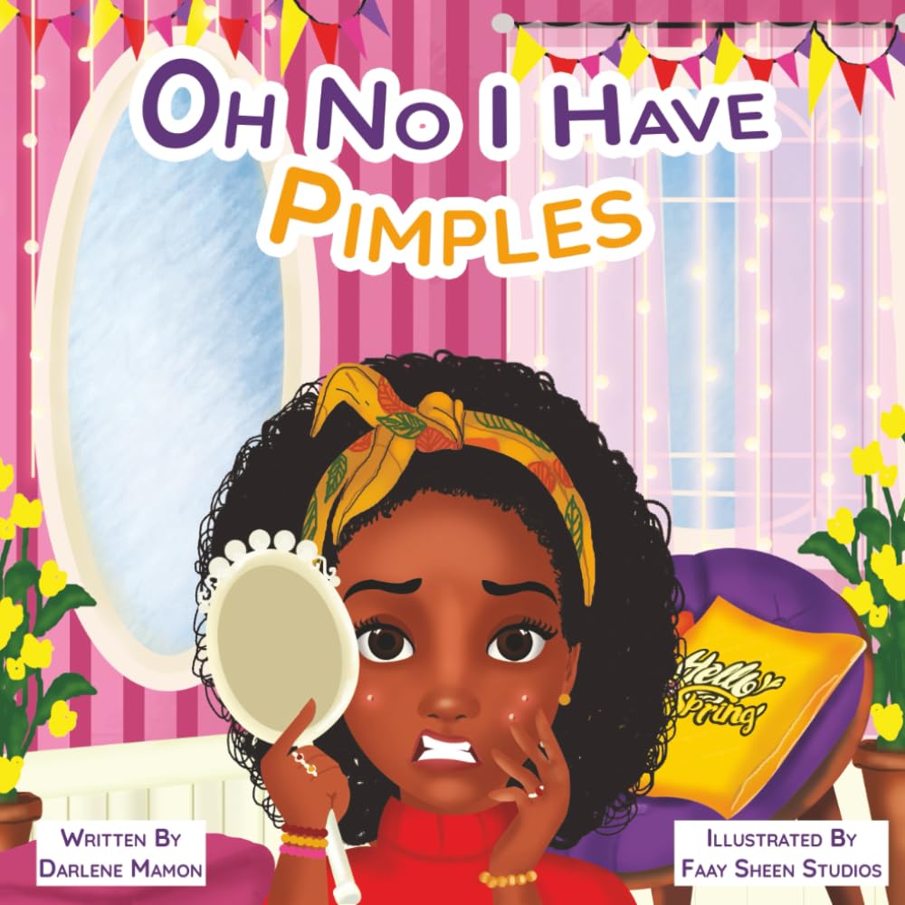OH NO I HAVE PIMPLES: A Heartwarming Guide to Puberty, Self-Esteem, and First-Day Nerves