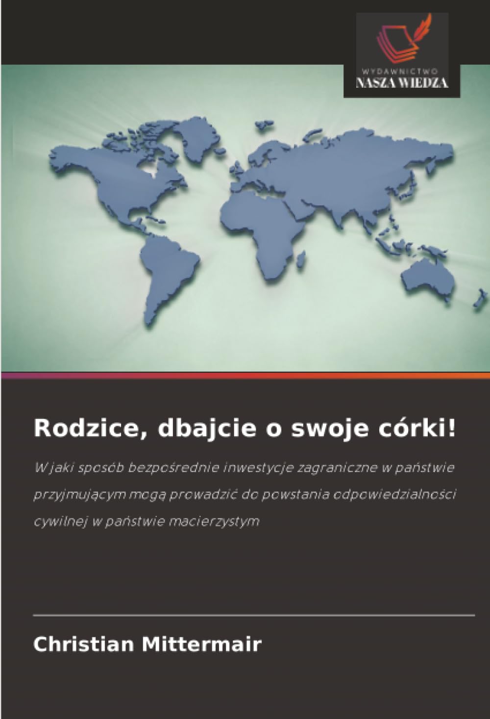 Rodzice, dbajcie o swoje córki!: W jaki sposób bezpo¿rednie inwestycje zagraniczne w pa¿stwie przyjmuj¿cym mog¿ prowadzi¿ do powstania odpowiedzialno¿ci cywilnej w pa¿stwie macierzystym