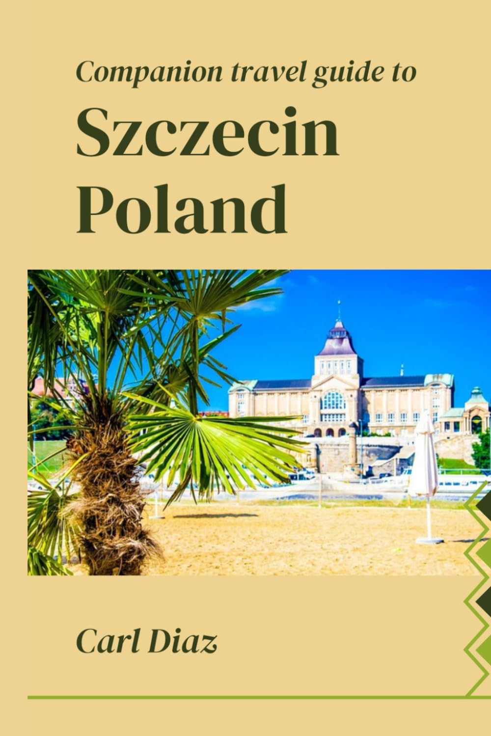 Companion Travel Guide to Szczecin, Poland - Explore Like a Local In This Tropical Paradise: Must see, Must do activities! Top attractions! Insider ... (Unveiling Wonders: Adventurer's Guidebook)