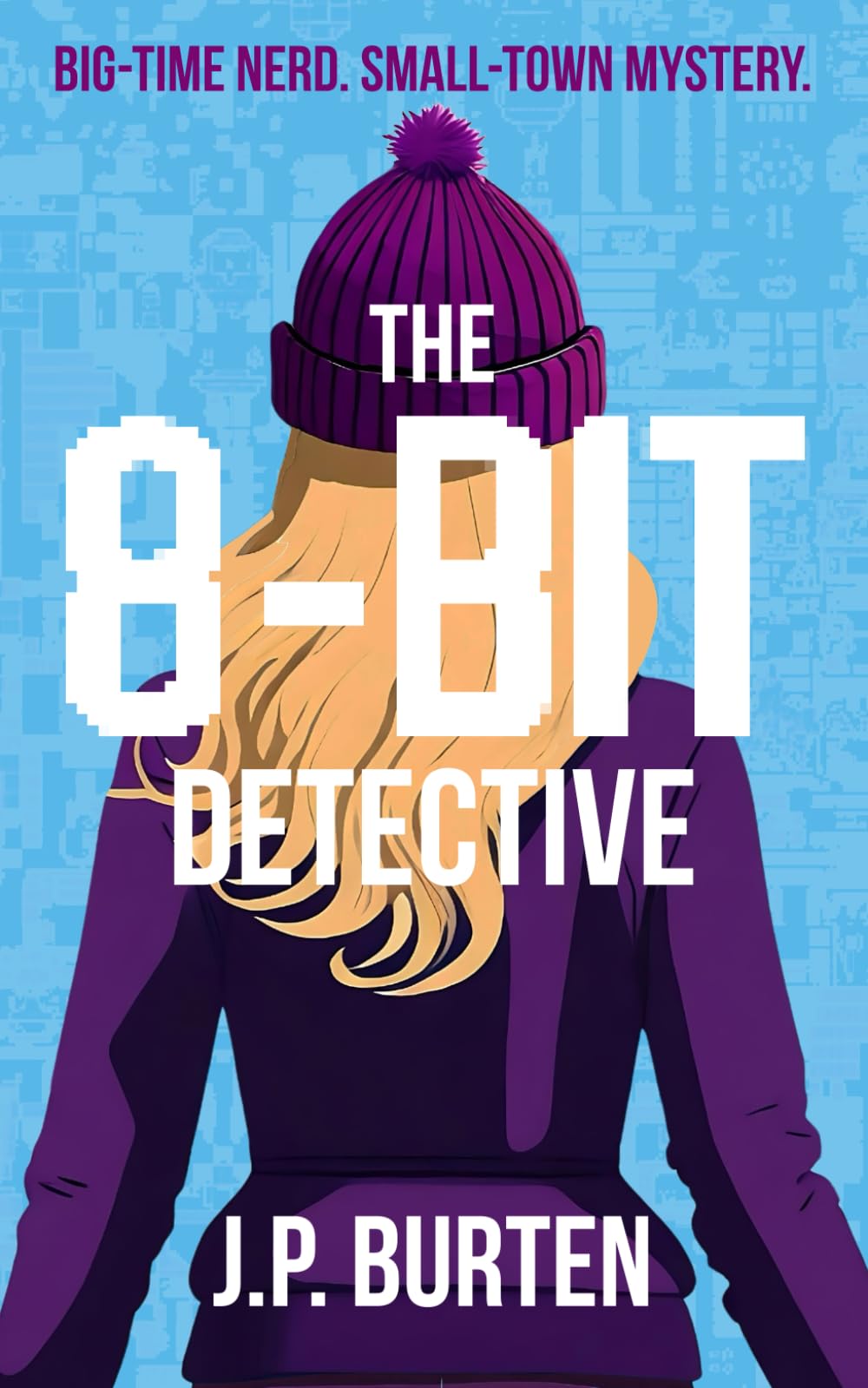 The 8-Bit Detective - A Gamer Detective Cozy Mystery