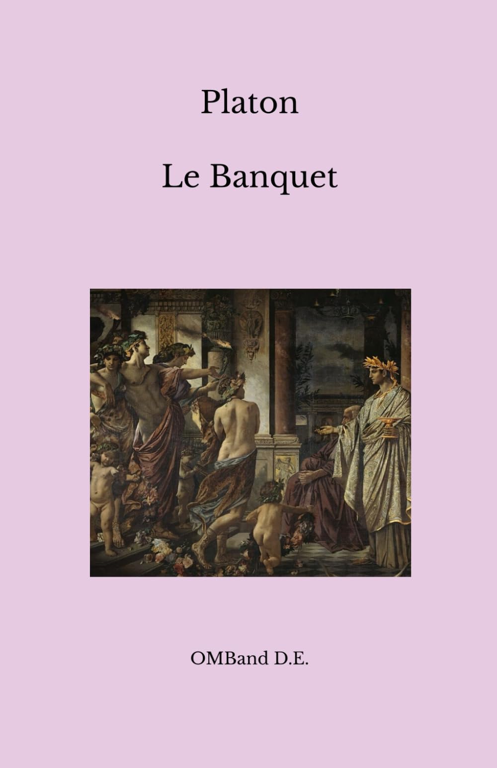 Le Banquet: ou De l'amour (Édition intégrale)