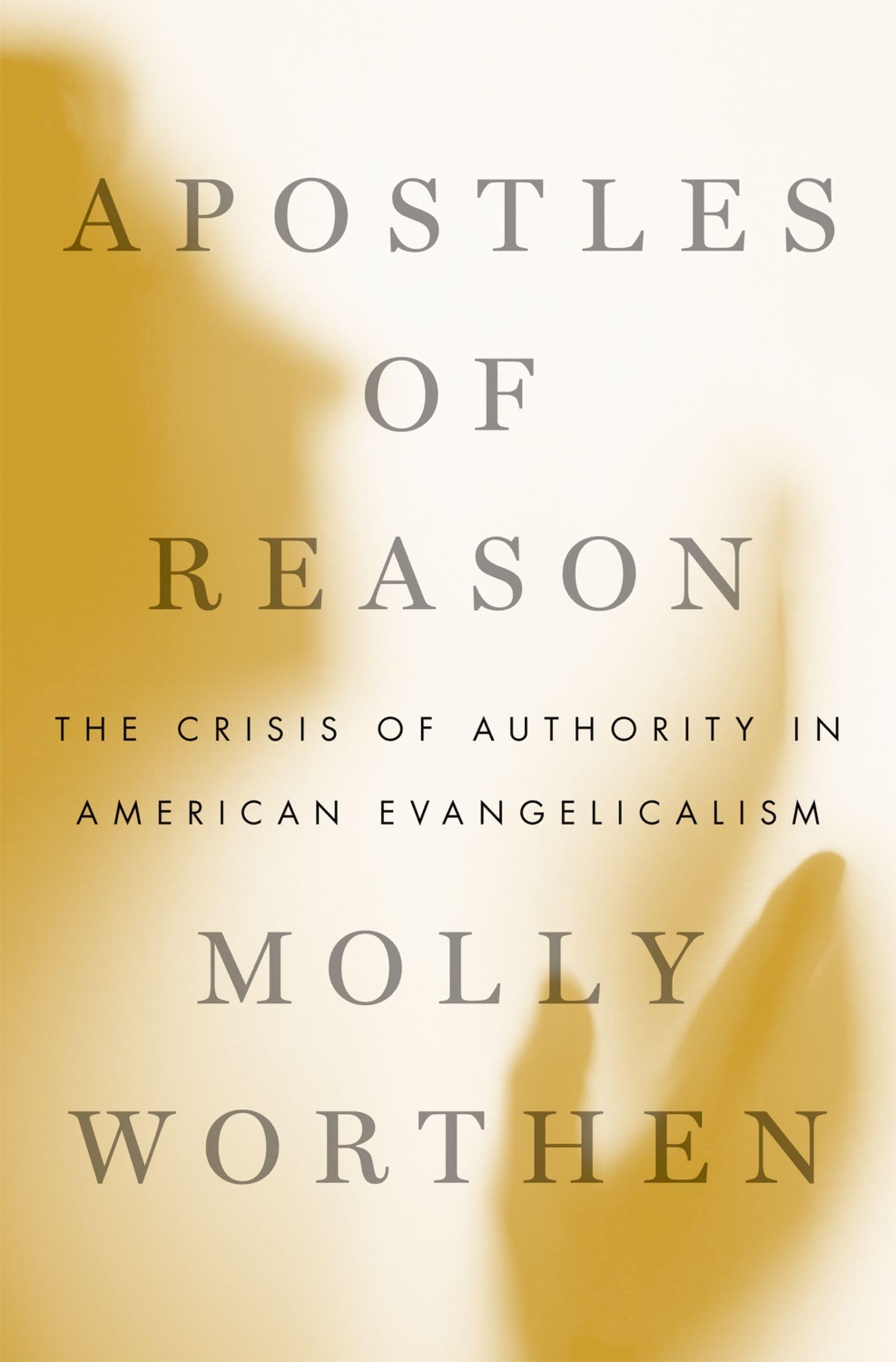 APOSTLES OF REASON: The Crisis of Authority in American Evangelicalism