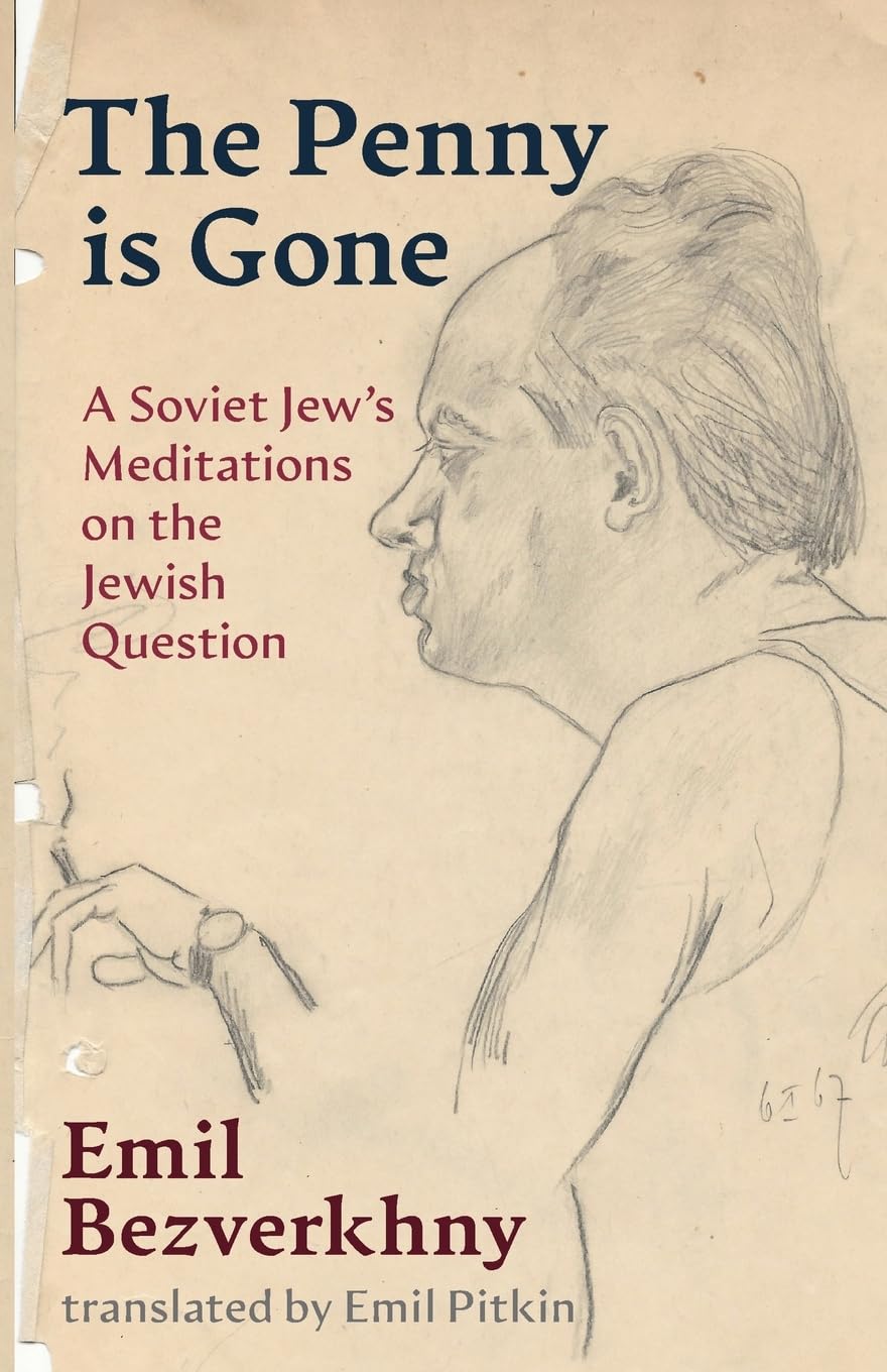 The Penny is Gone: A Soviet Jew's Meditations on the Jewish Question (Jewish Arguments)