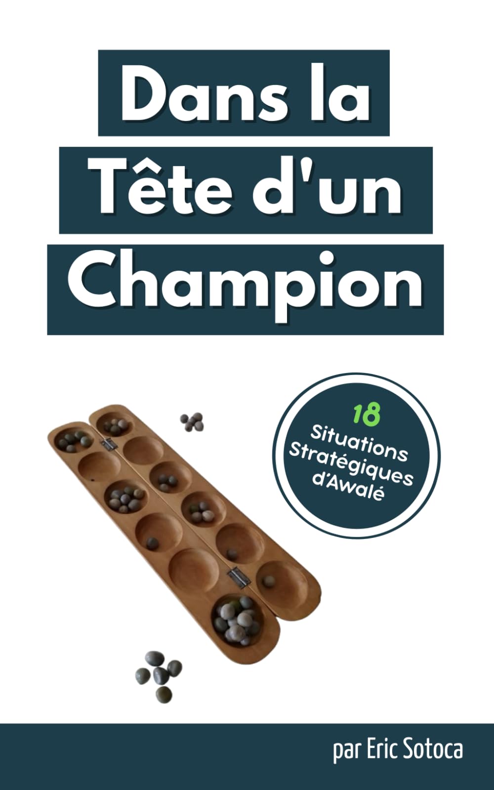 Dans la Tête d'un Champion: Awalé – 18 Situations Stratégiques – Cahier d’Entraînement 2025