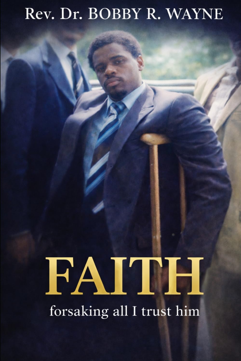 FAITH: Forsaking All I Trust Him