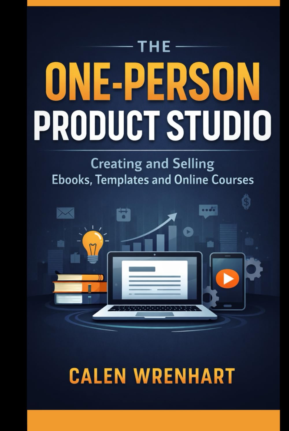 The One-Person Product Studio: Creating and Selling Ebooks, Templates and Online Courses (Bussiness Collections)