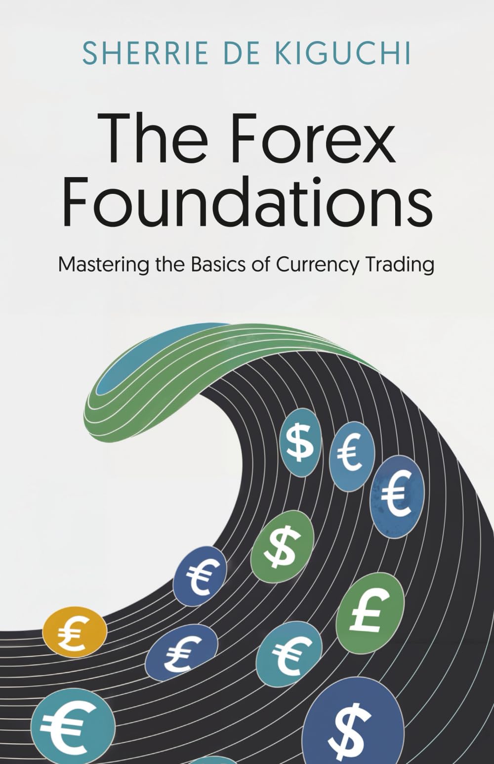 The Forex Foundations: Mastering the Basics of Currency Trading