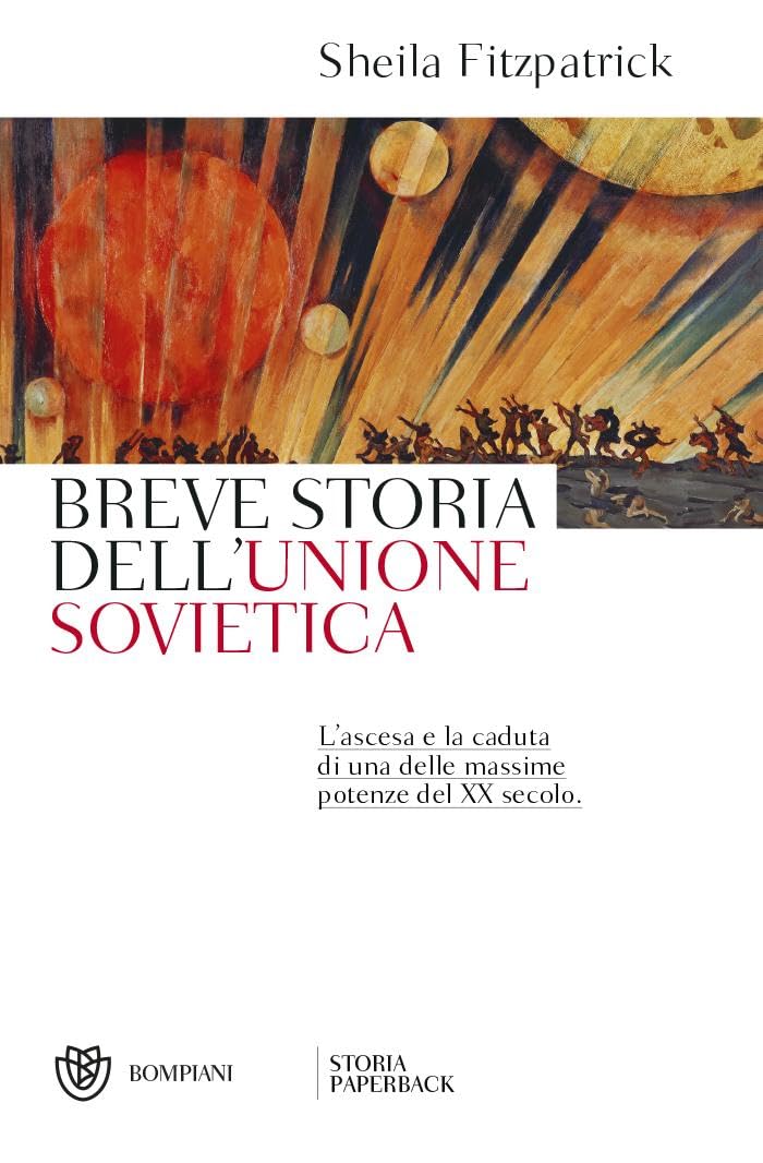 Breve storia dell'Unione Sovietica: L'ascesa la caduta di una delle massime potenze del XX secolo (Storia Paperback)