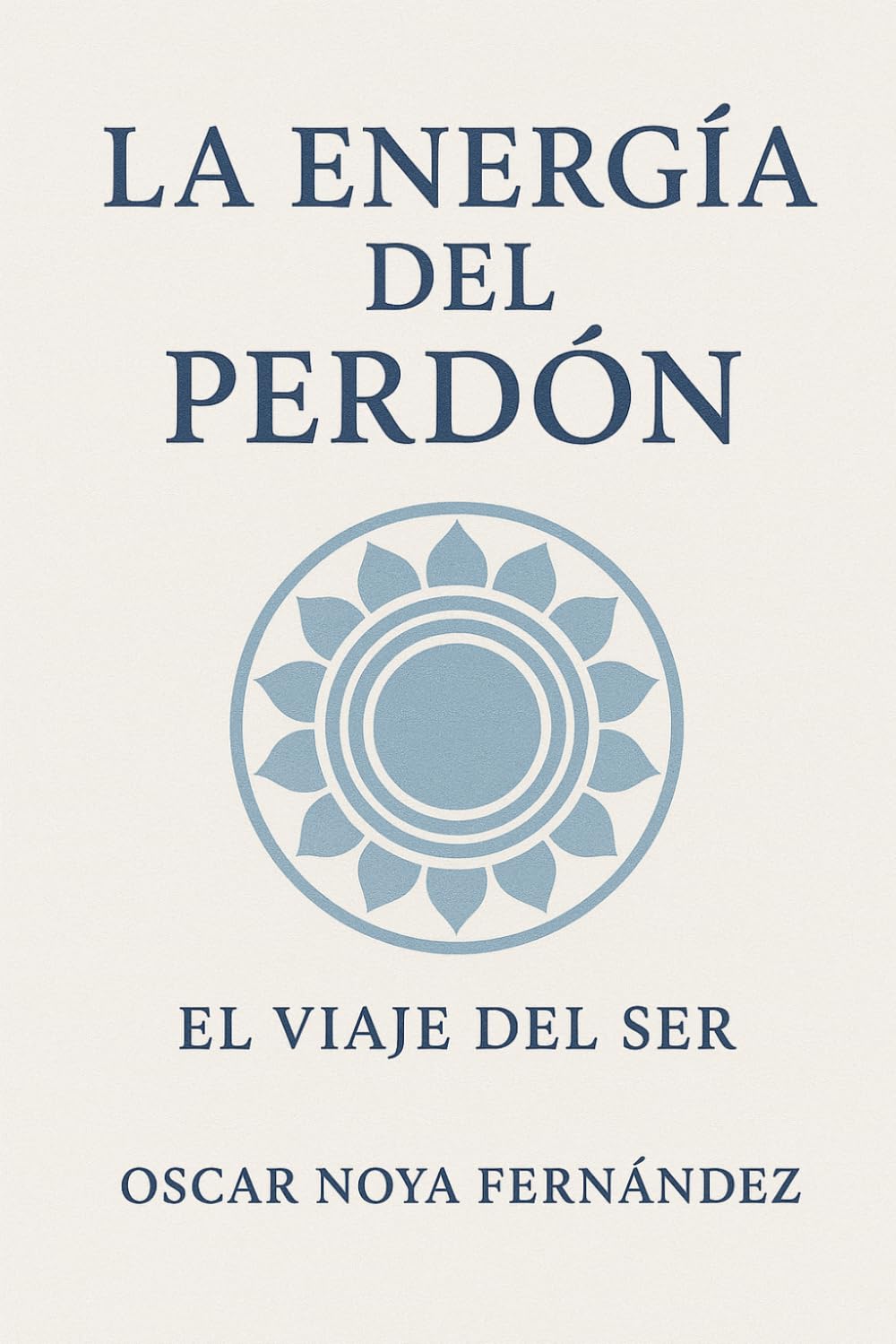 LA ENERGIA DEL PERDÓN: EL VIAJE DEL SER
