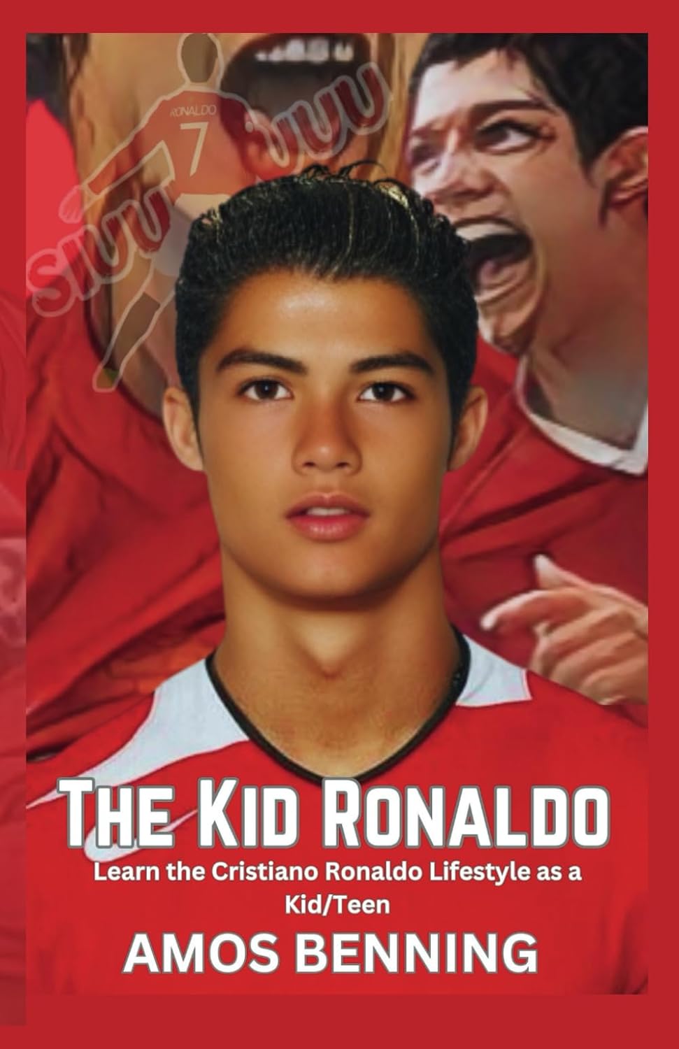 The Kid Ronaldo: Learn the Cristiano Ronaldo Lifestyle as a kid/Teen (The kid Ronaldo series)