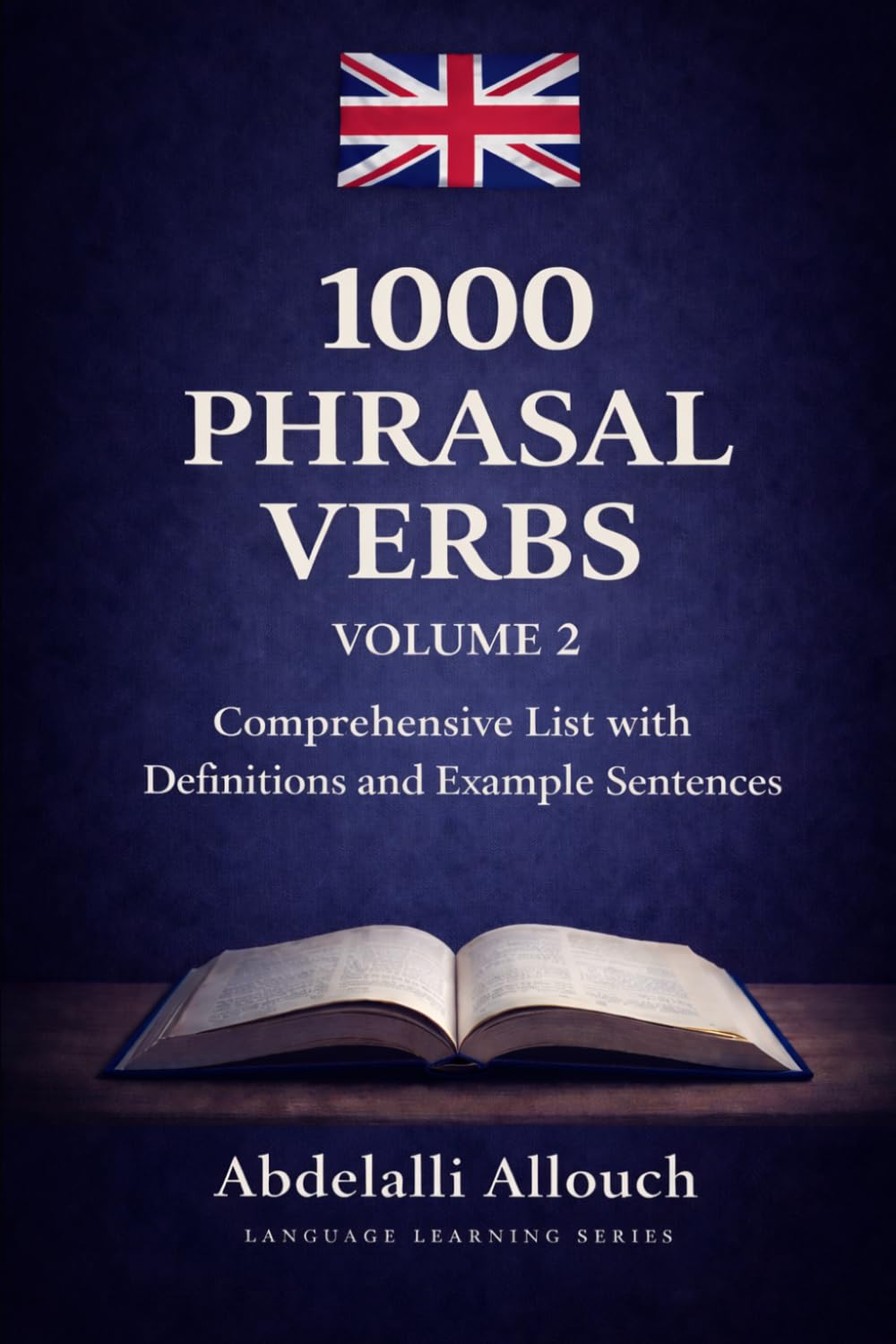 1000 Phrasal Verbs Volume 2: Comprehensive list with definition and example sentence