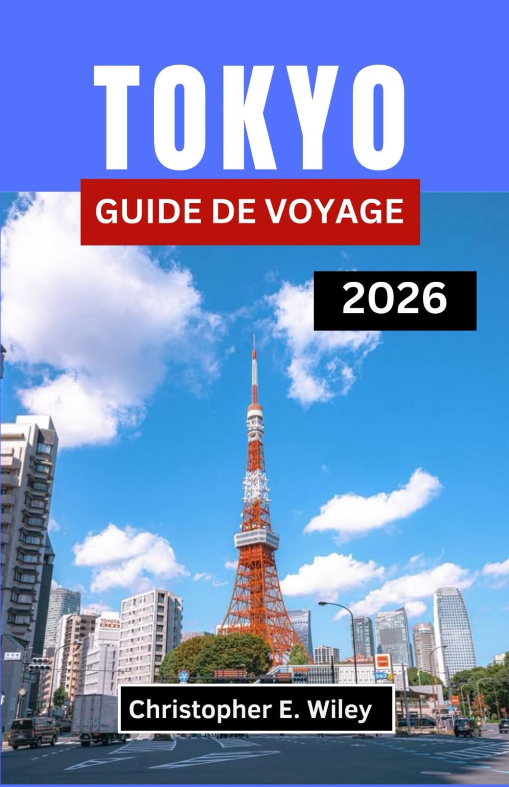 TOKYO GUIDE DE VOYAGE 2026: Découvrez L'équilibre Entre Patrimoine, Innovation Et Magie Du Quotidien