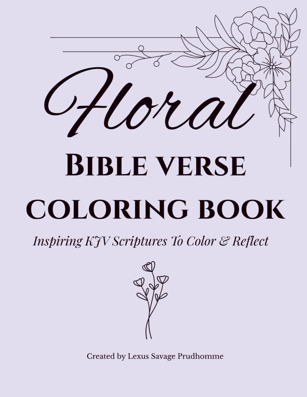 Floral Bible Verse Coloring Book: Inspiring KJV Scriptures To Color & Reflect