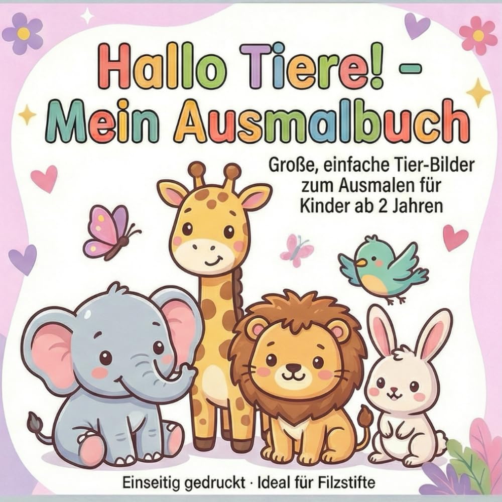 Hallo Tiere! - Mein Ausmalbuch: Große, einfache Tierbilder zum Ausmalen für Kinder ab 2 Jahren, Einseitig gedruckt - Ideal für Filzstifte (Hallo Kids - Mein Ausmalbuch: Ausmalbücher für Kinder)