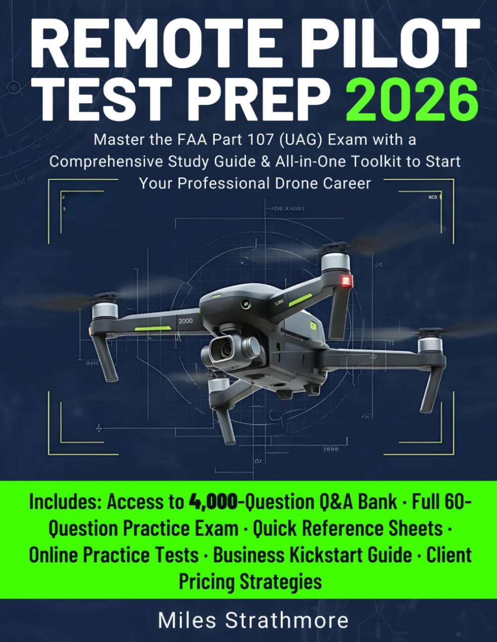 Remote Pilot Test Prep: Master the FAA Part 107 (UAG) Exam with a Comprehensive Study Guide & All-in-One Toolkit to Start Your Professional Drone Career