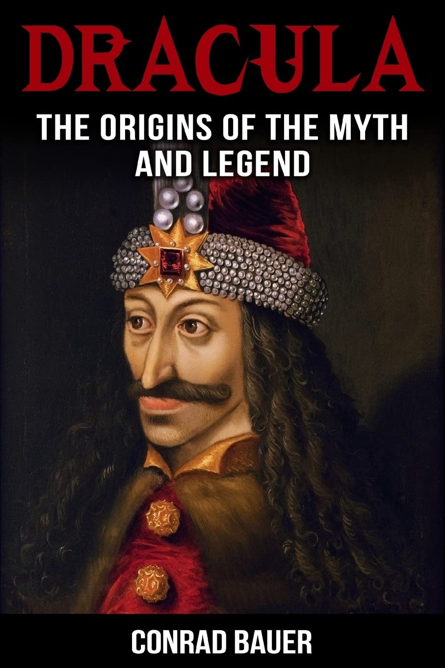 Dracula: The Origins of the Myth and Legend