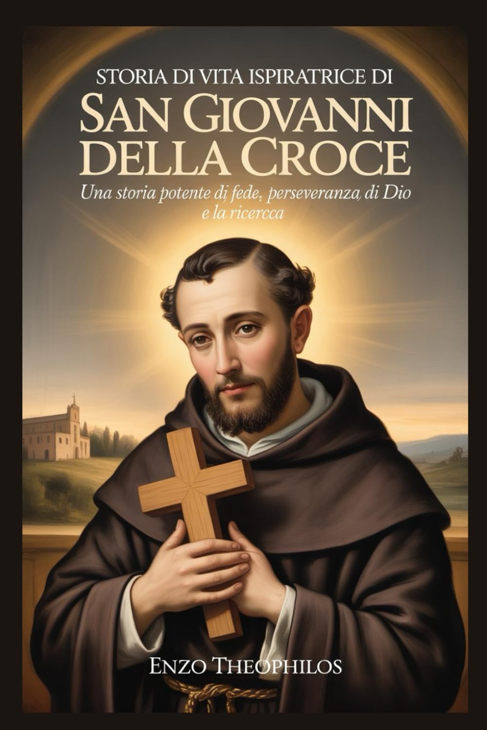 STORIA DI VITA ISPIRATRICE DI SAN GIOVANNI DELLA CROCE (La parola cattolica)