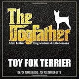 fox terrier glatthaar  The Dogfather: Dog wisdom & Life lessons: Toy Fox Terrier book ~ Toy Fox Terrier gifts