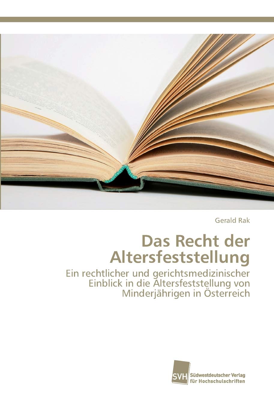 Das Recht der Altersfeststellung: Ein rechtlicher und gerichtsmedizinischer Einblick in die Altersfeststellung von Minderjährigen in Österreich
