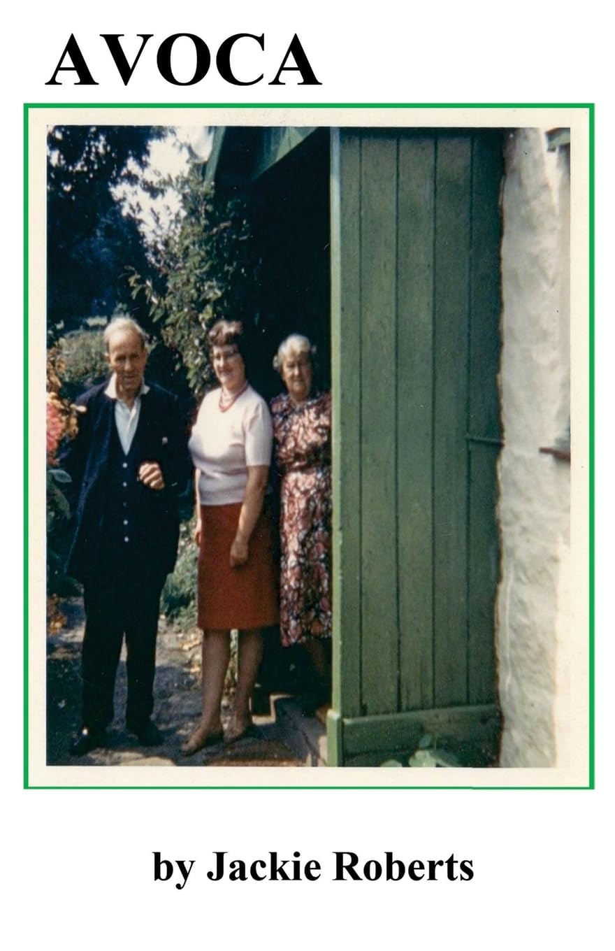 Avoca: A twentieth century life story of two young lovers who eventually found their Avoca.
