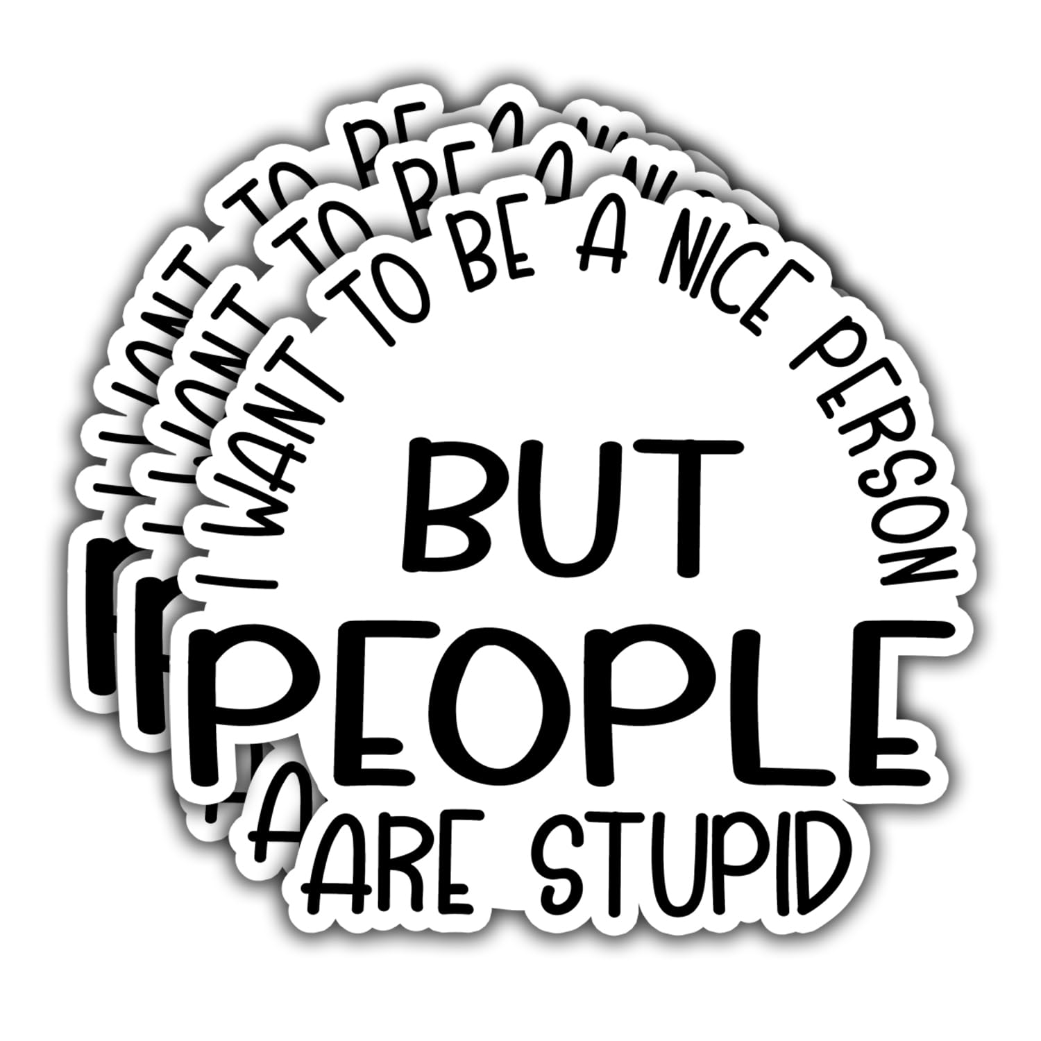 (3Pcs) I Want to Be A Nice Person But People are Stupid Sticker. Sarcastic Vinyl Die Cut Decal - Great for Water Bottles, Laptops, Phones, Tumblers,