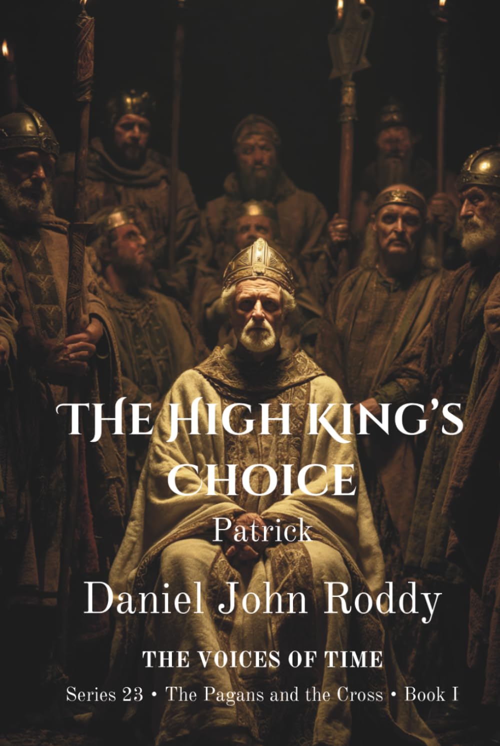 The High King's Choice: Patrick (Series 23: The Pagans and the Cross)