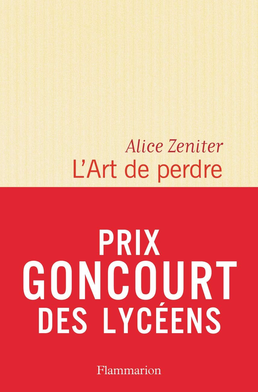 L'Art de perdre (Prix litteraire du Monde/Goncourt des lyceens 2017)