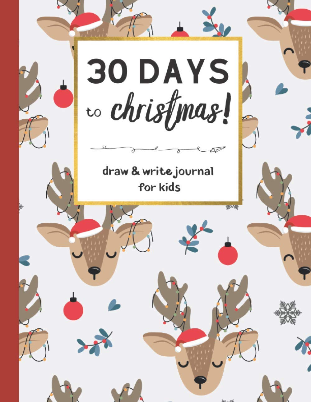 30 Days To Christmas - draw and write journal for kids: Christmas activity workbook for children - Countdown to Christmas!