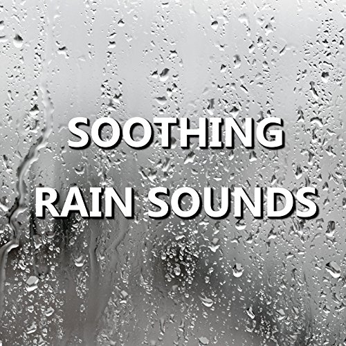 Soothing Rain Sounds Rain Sounds Digital Music