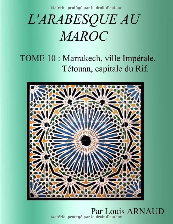 L'Arabesque au Maroc Tome 10 le récit secret des artisans de Fès