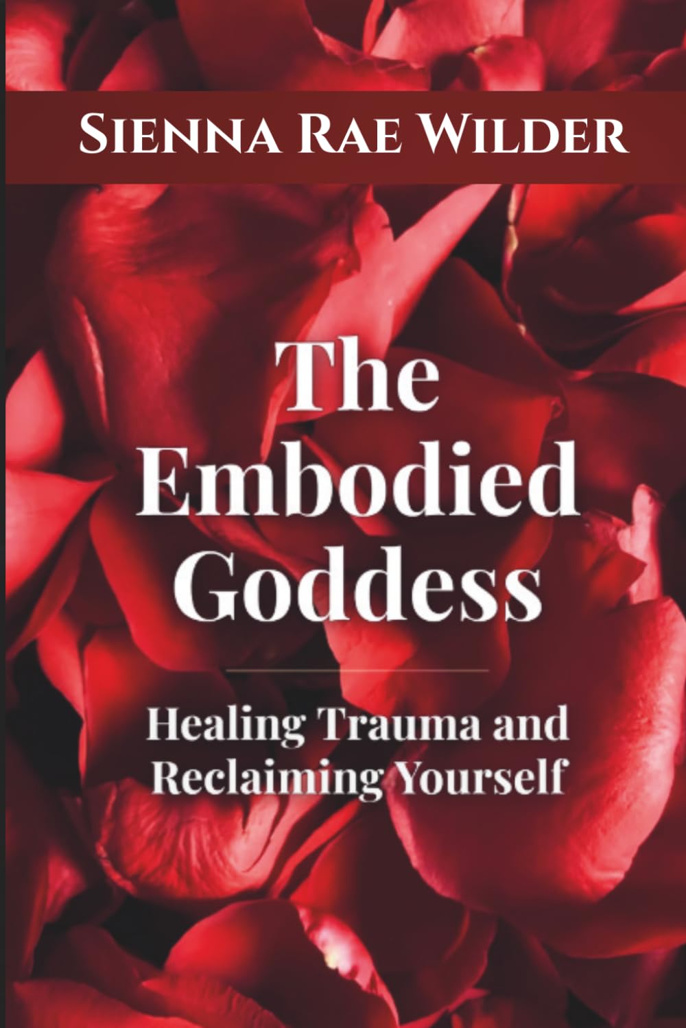 The Embodied Goddess: Healing Trauma, Reclaiming Yourself, and Awakening Your Inner Power