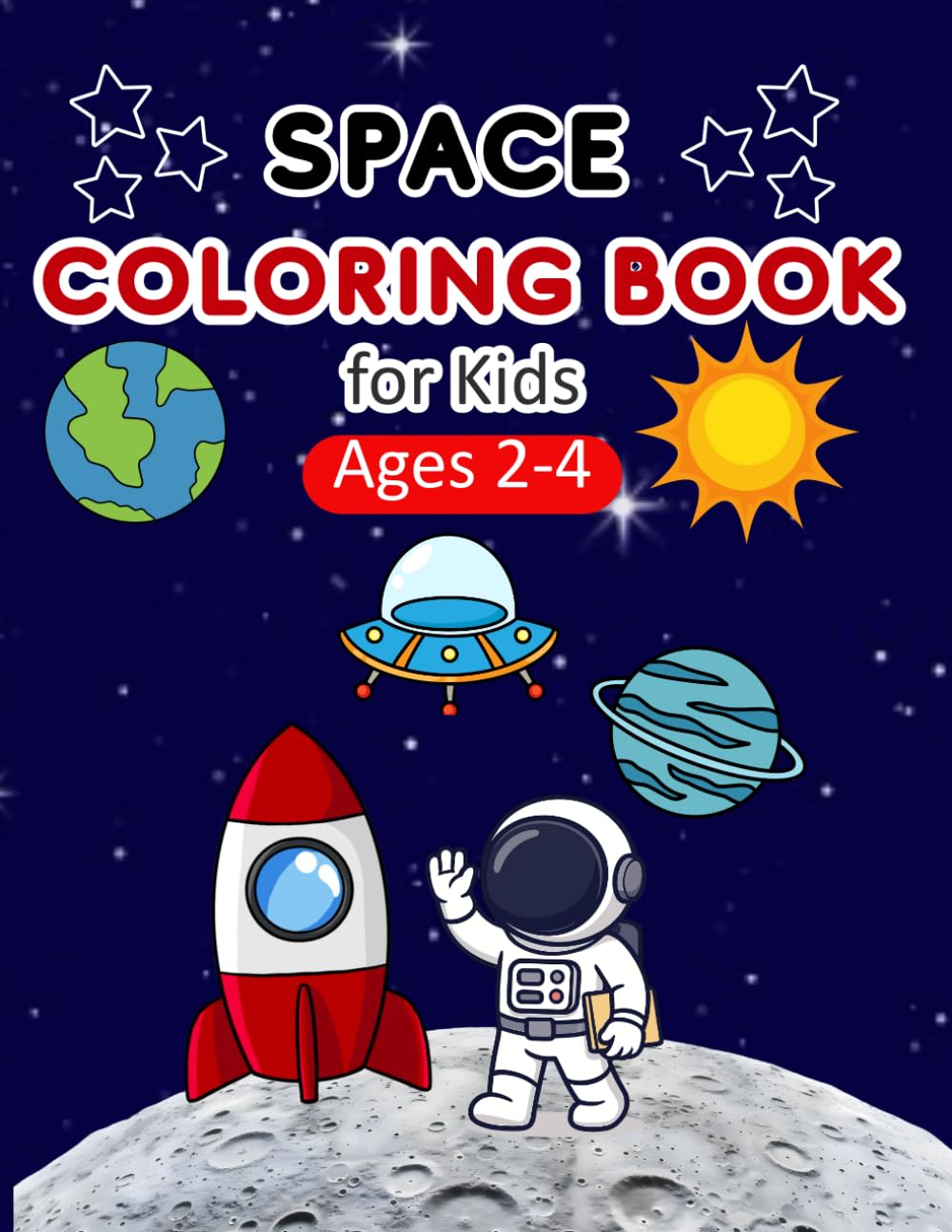 Space Coloring Book For Kids Ages 2-4: 50+ Simple Space-Themed Designs for a Cosmic Adventure