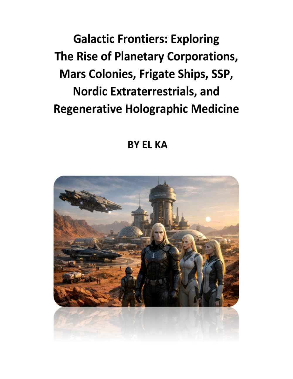 Galactic Frontiers: Exploring the Rise of Planetary Corporations, Mars Colonies, Frigate Ships, SSP, Nordics and Regenerative Holographic Medicine