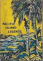 PACIFIC ISLAND LEGENDS Life and Legends in the South Pacific Islands B000AQIZIS Book Cover