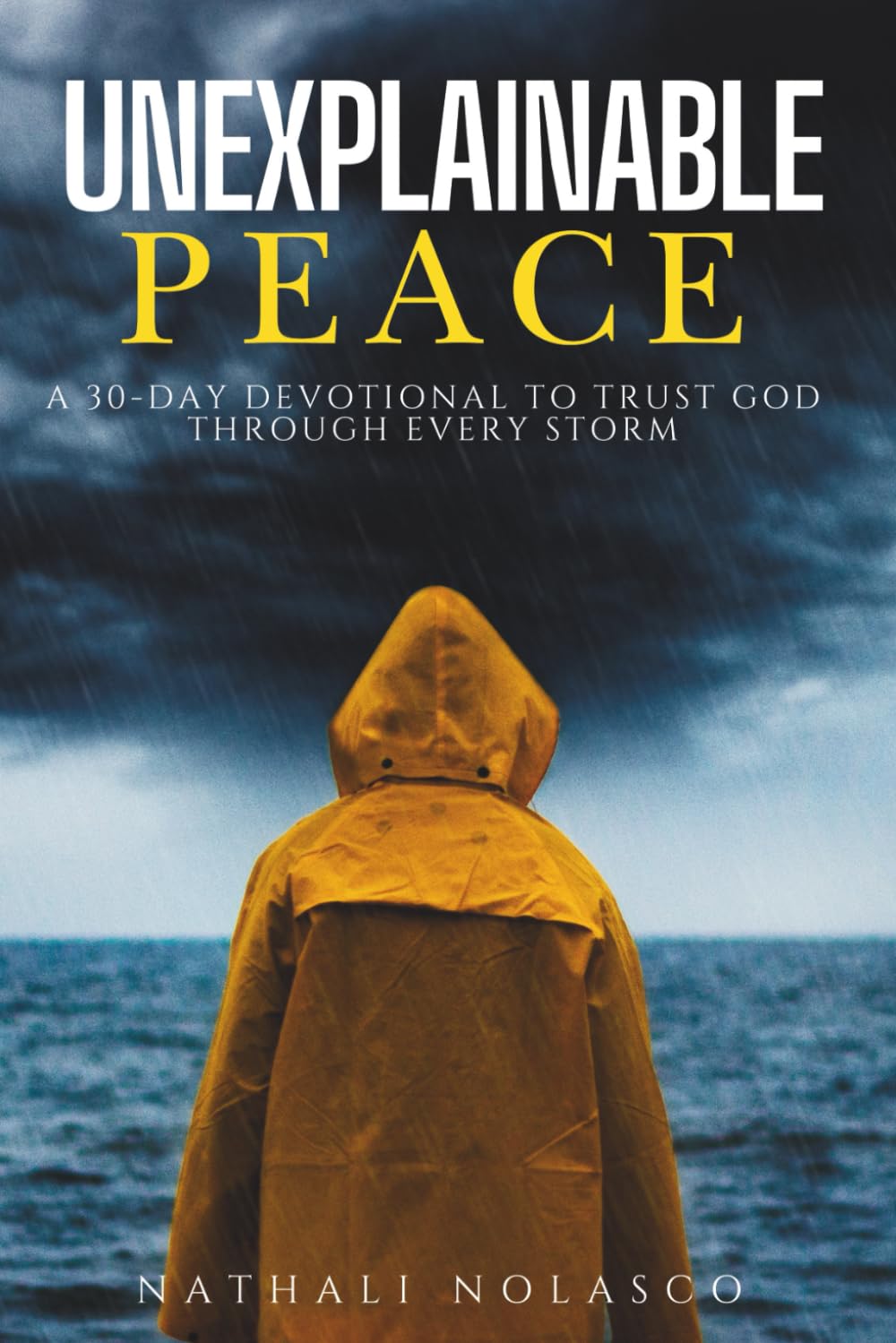 Unexplainable Peace: A 30-Day Devotional to Trust God Through Every Storm