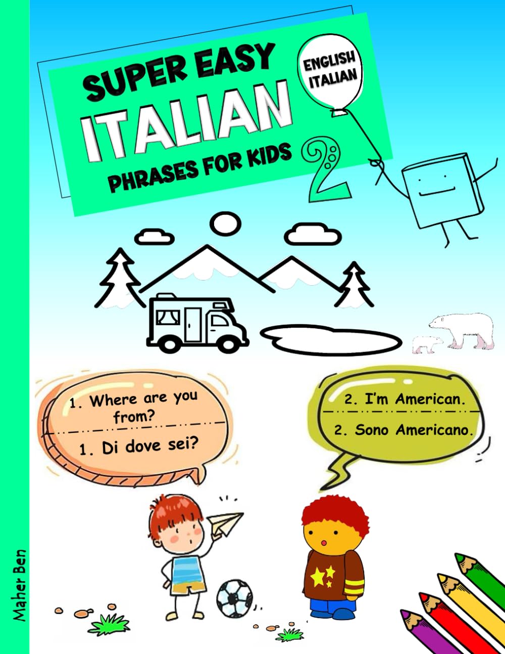 Super Easy Italian Phrases for Kids 2: Italian - English Bilingual: A Fun and Easy Guide to Learning Italian for Kids: 13 (English-Italian Bilingual ... child to be bilingual in Italian and English)