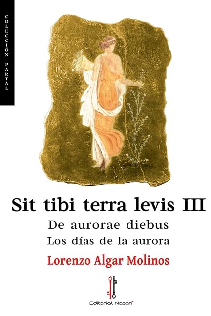 Portada de Sit tibi terra levis iii: de aurorae diebus