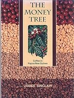 The money tree: Coffee in Papua New Guinea 186333128X Book Cover