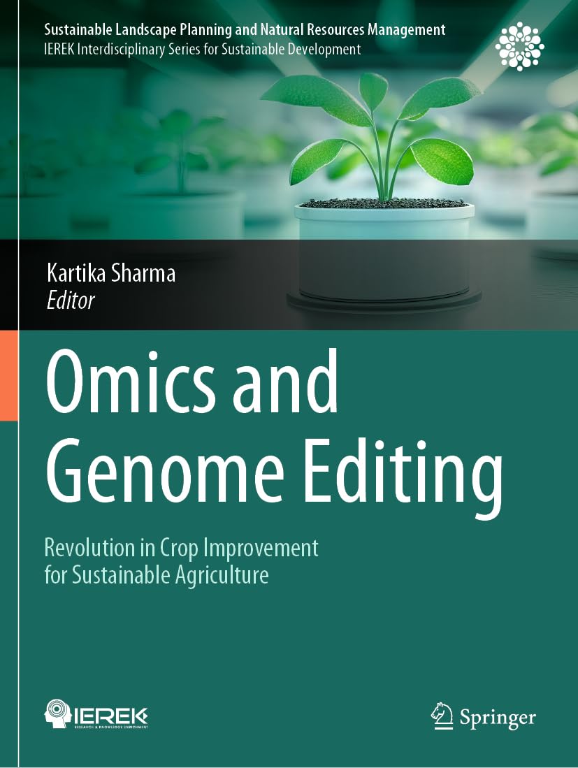 Omics and Genome Editing: Revolution in Crop Improvement for Sustainable Agriculture (Sustainable Landscape Planning and Natural Resources Management)