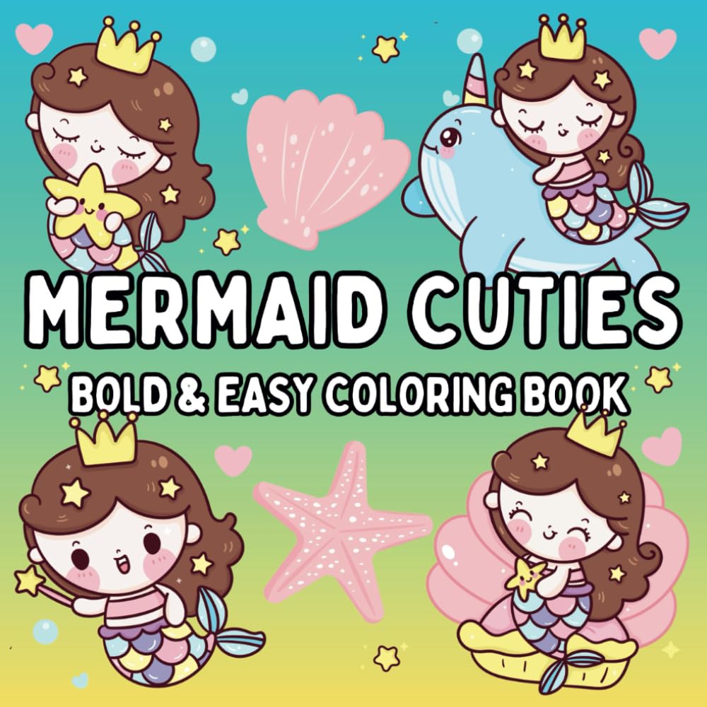 Mermaid Cuties Bold and Easy Coloring Book: 52 Simple NO AI Illustrations for Kids, Teens, Adults, and Seniors – Stress-Free, Relaxing, and Mindful ... Gift for All Ages (Bold & Easy Cuties)